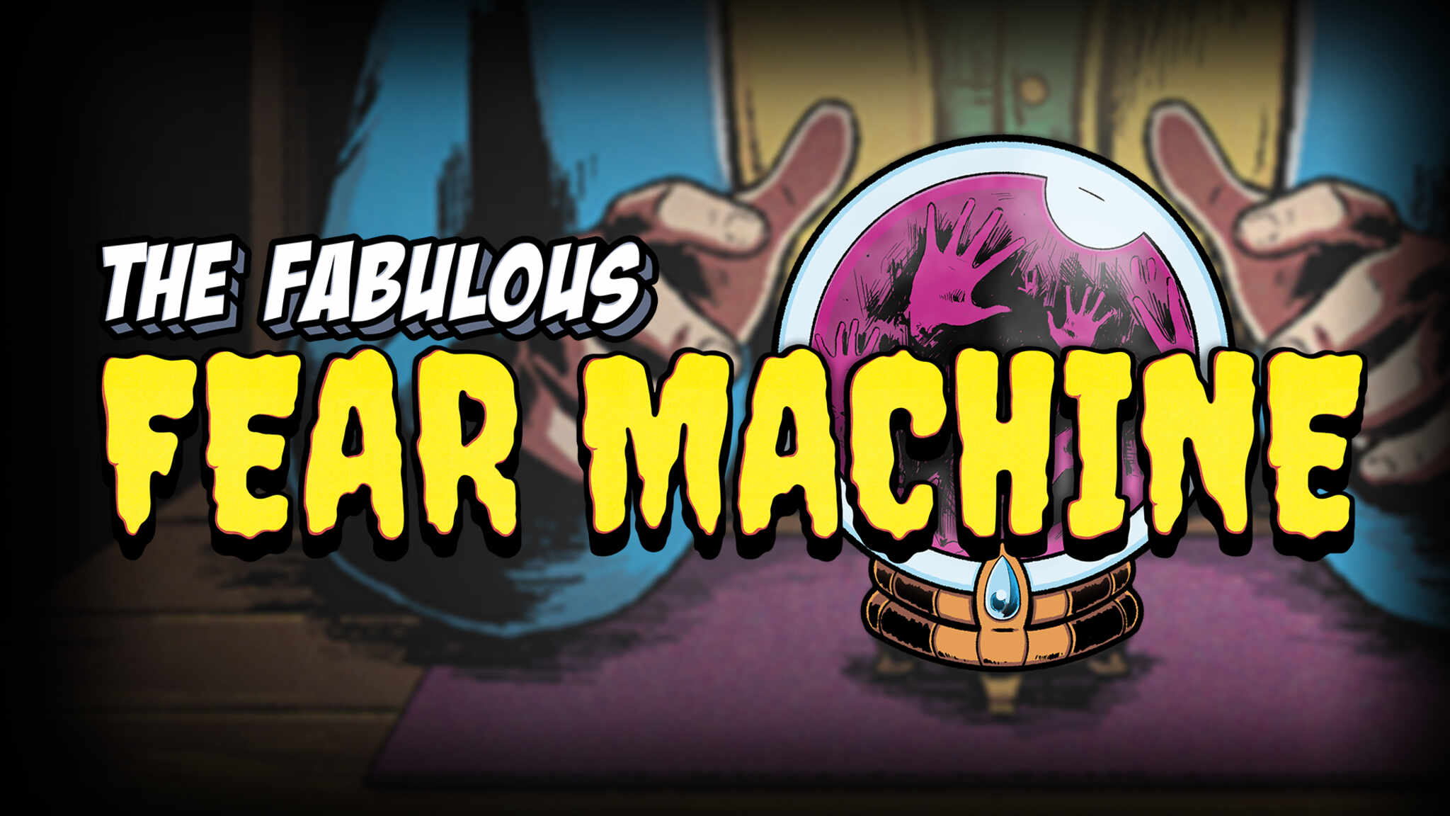 The Fabulous Fear Machine