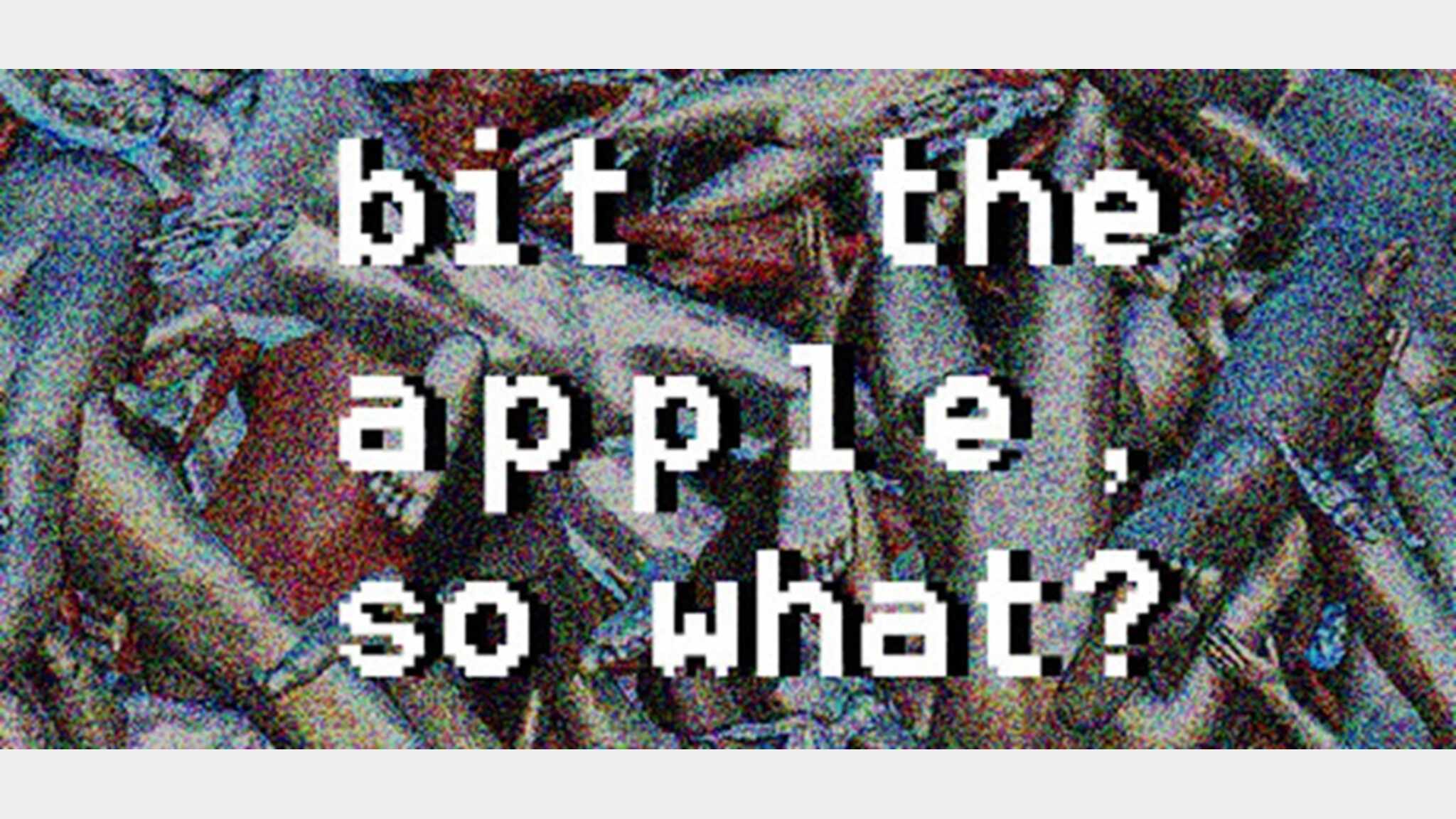 Bit The Apple, So What?