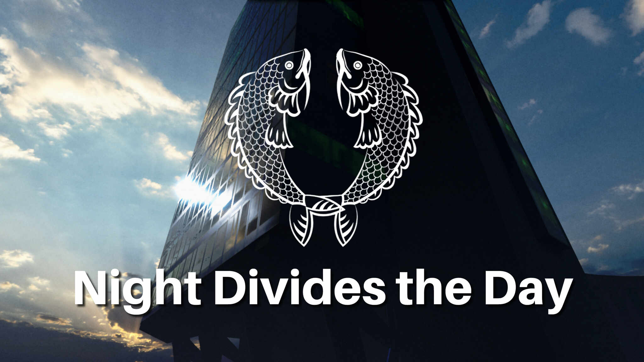 Night Divides the Day