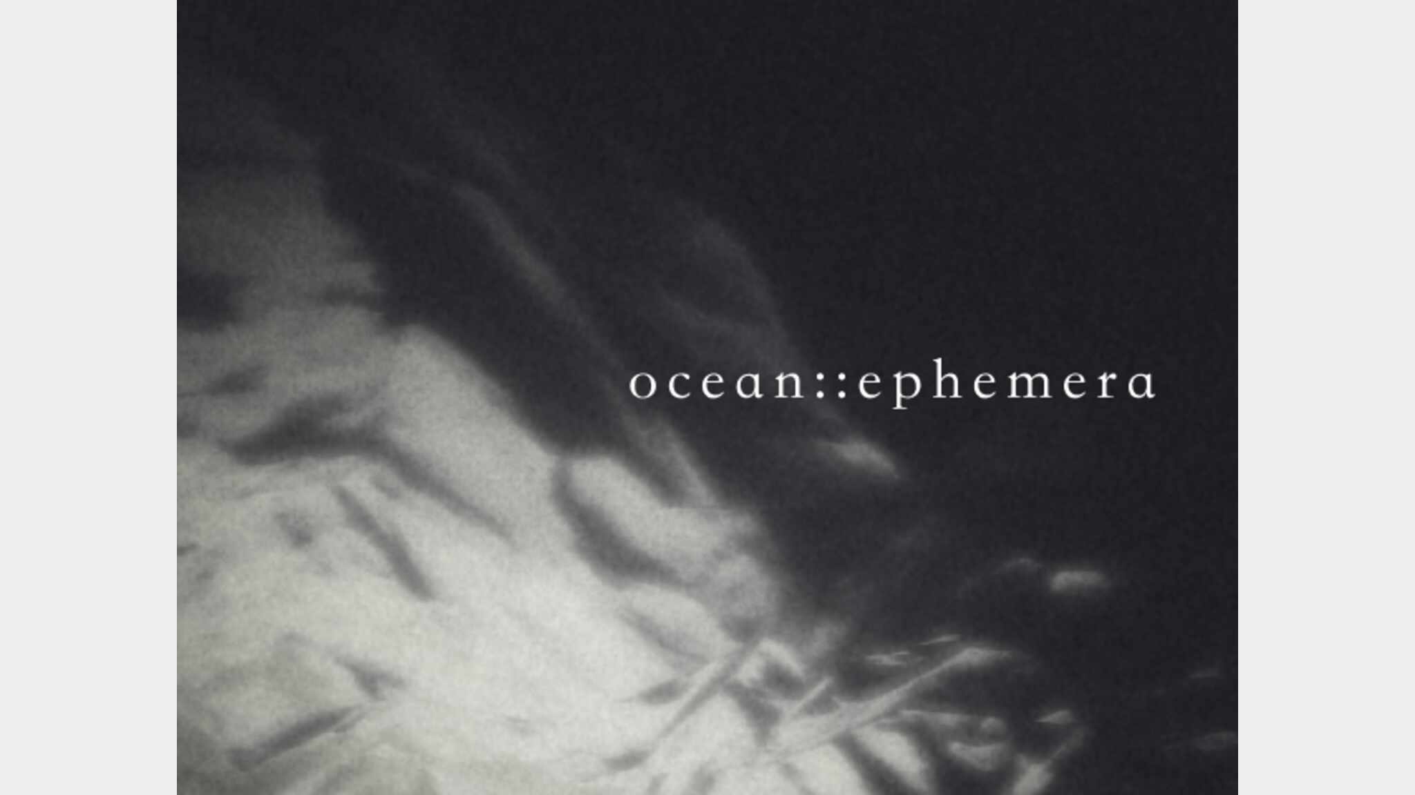 ocean::ephemera