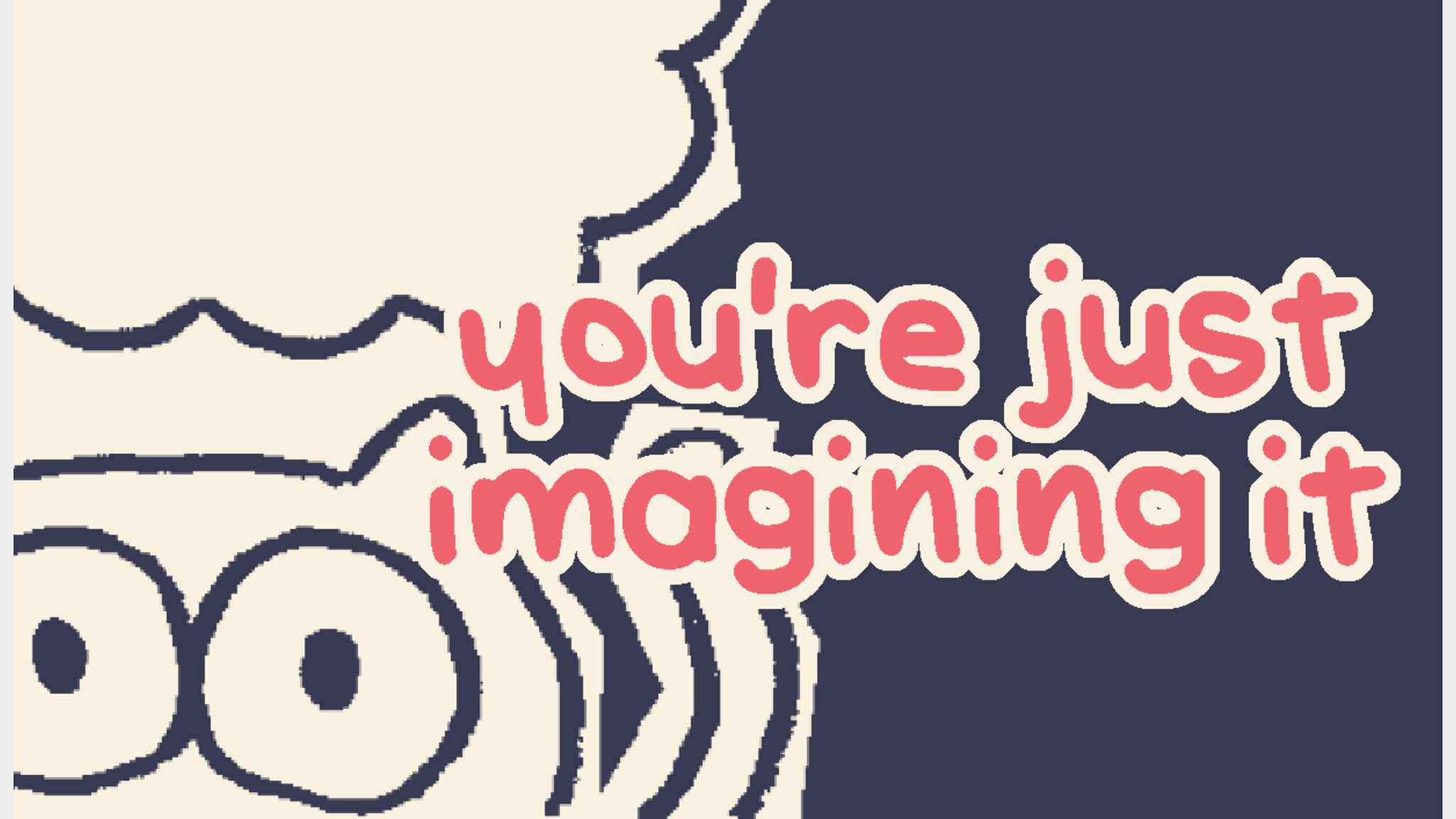 youre-just-imagining-it 