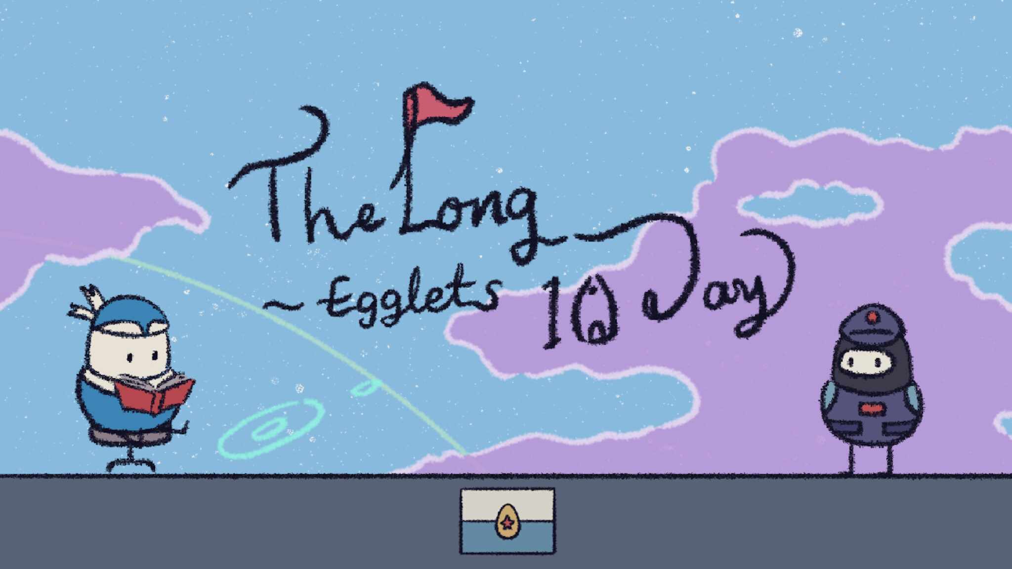 Egglets - The Long 10 Days