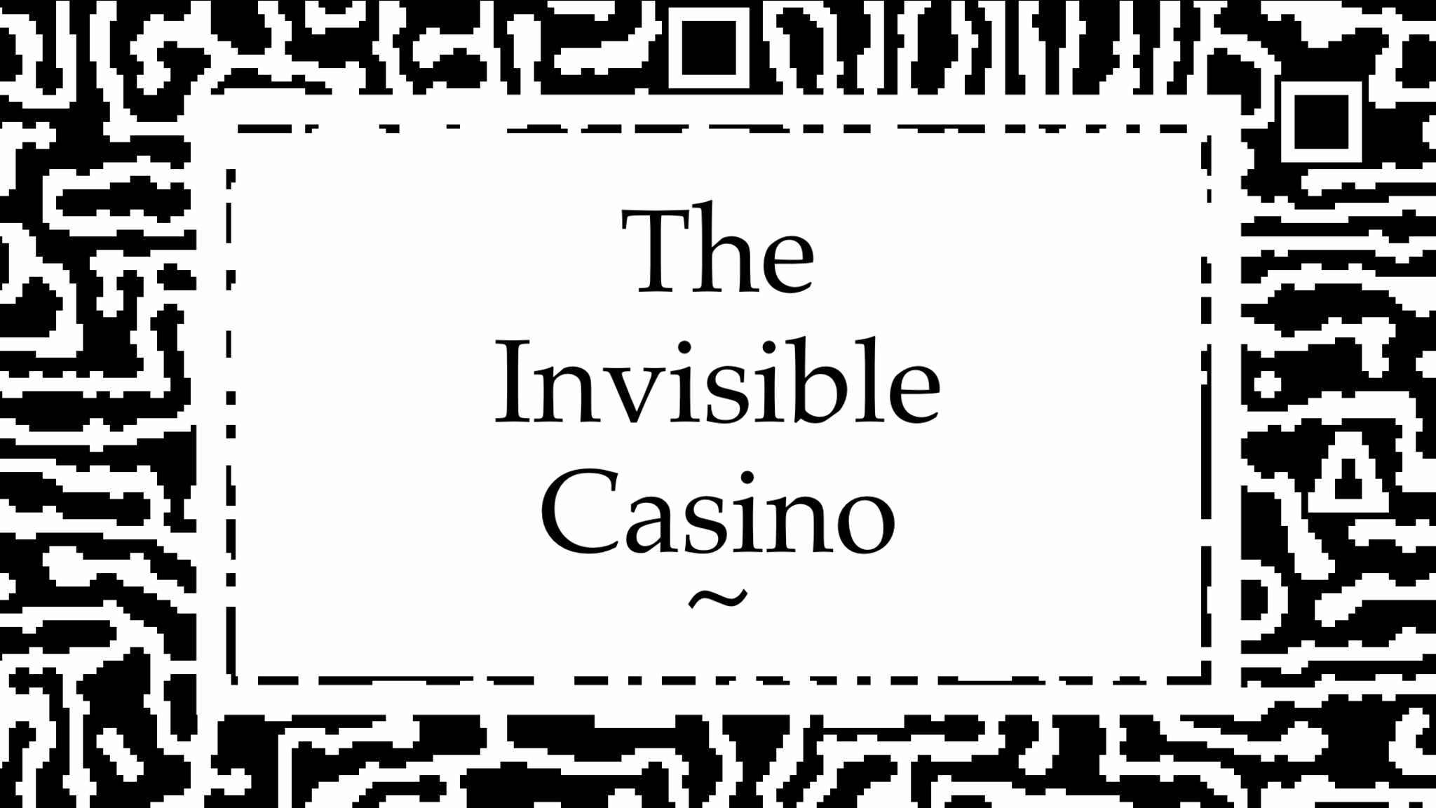 The Invisible Casino