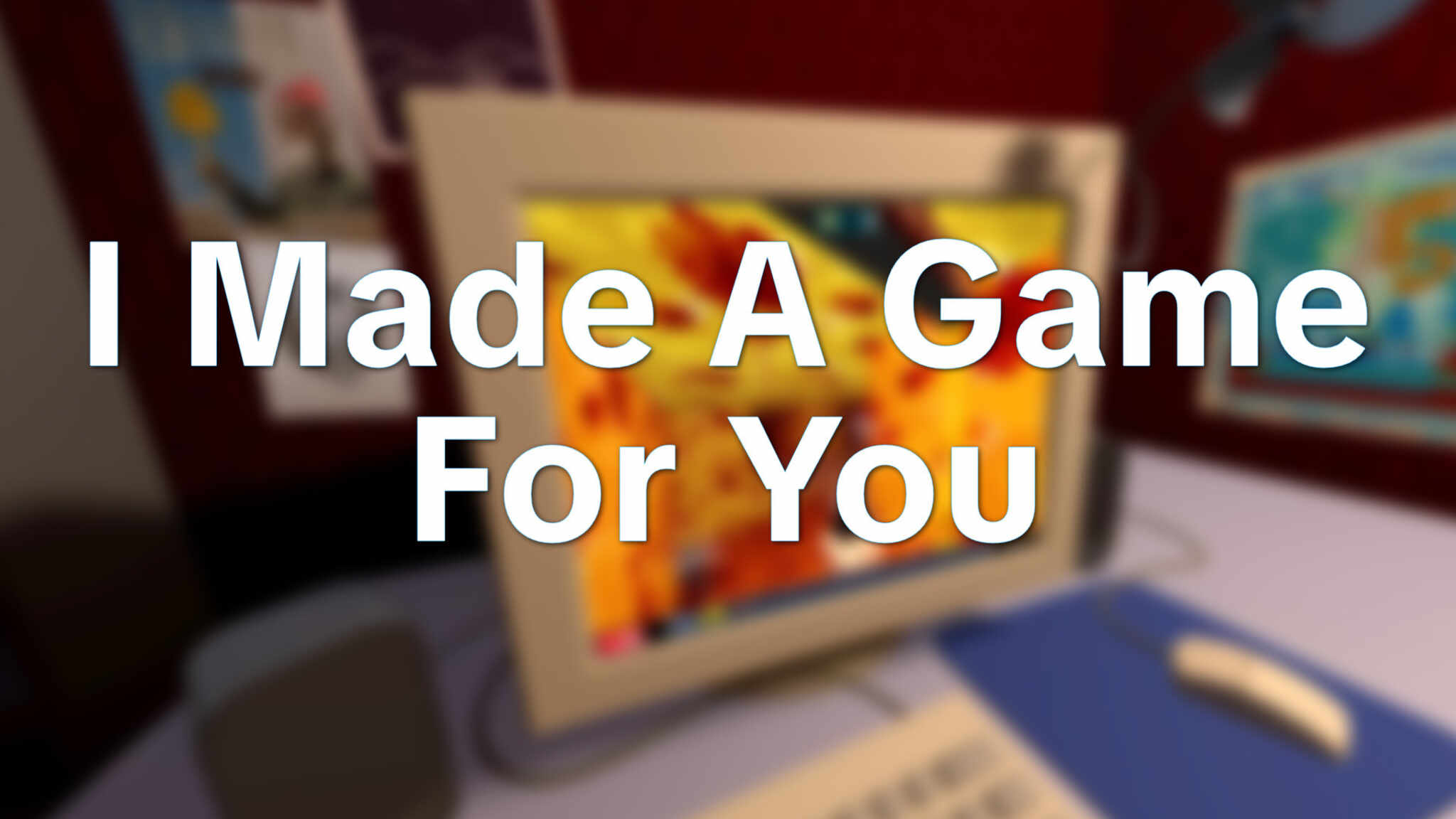 I Made A Game For You